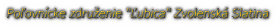 Poľovnícke združenie "Ľubica" Zvolenská Slatina